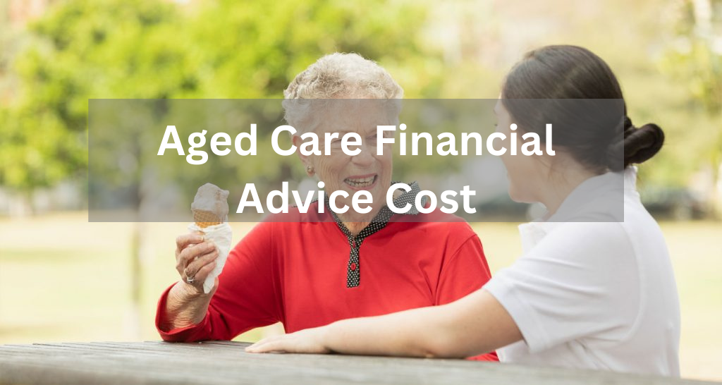 Aged Care Financial Advice Cost